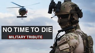 Special Forces Tribute " No Time To Die" | MOST DANGEROUS