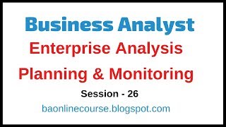 Business Analyst Enterprise Analysis Tutorial | Planning and Monitoring | Framework & Report