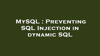 MySQL : Preventing SQL Injection in dynamic SQL