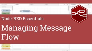 Managing Message Flow - Node-RED Essentials