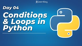 Conditions & Loops in Python tutorial for beginners | Python for Data Science Course | Learnbay
