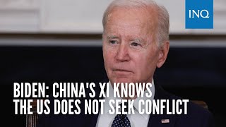 Biden: China's Xi knows the US does not seek conflict