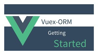 Getting Started with Vuex ORM: 01 - Setup