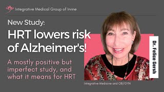 HRT and your risk of Alzheimer's Disease | Felice Gersh, MD