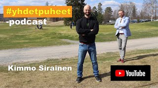 #yhdetpuheet podcast  jakso 3 – Kimmo Sirainen