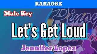 Let's Get Loud by Jennifer Lopez (Karaoke : Male Key)
