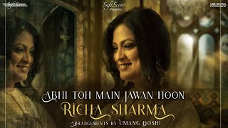 Abhi Toh Main Jawan Hoon | Richa Sharma | Umang Doshi