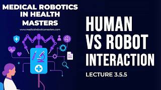 Lecture 2.4.5 | Human-Robot Interaction & Cognitive Load | Masters in Medical Robotics