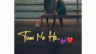 Tum Na Ho Song Whatsapp Status | Ye Koshishein Toh Hongi Kam Nahin song status | love status
