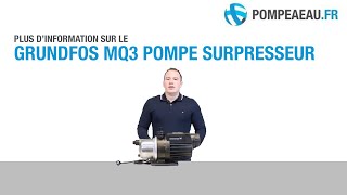 Grundfos MQ3 Pompe surpresseur - Présentation