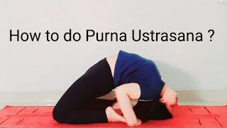 How to do Ustrasana and Purna Ustrasana yoga pose ? #purnaustrasana #ustrasana