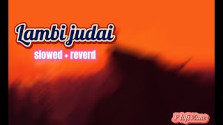 Lambi Judai Jannat (slowed + reverb) emraan hashmi - P lofi zone#judaai #jannat