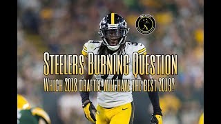 Steelers Burning Question: Which member of the Steelers 2018 draft class will have the biggest 2019?