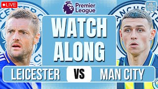 Leicester City vs Man City LIVE PREMIER LEAGUE WATCHALONG