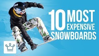 Top 10 Most Expensive Snowboards In The World