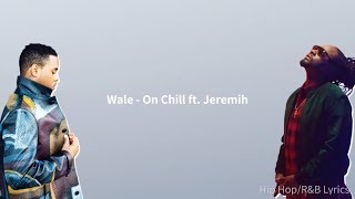 Wale - On Chill ft. Jeremih (Lyrics)