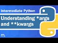Understanding *args and **kwargs | Intermediate Python Tutorial | Updated 2023