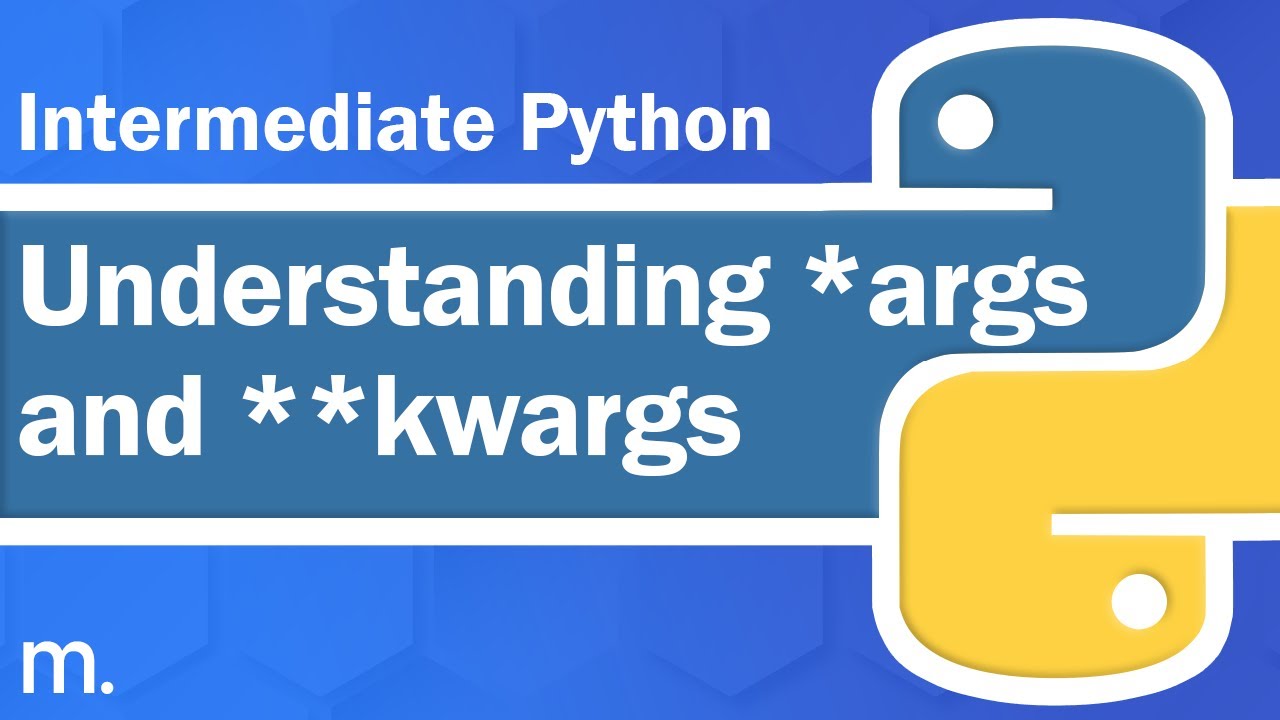 Understanding *args And **kwargs | Intermediate Python Tutorial ...