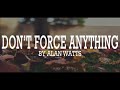 Alan Watts ~ Don't Force Anything  | WU WEI