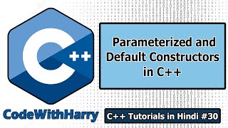 Parameterized and Default Constructors In C++ | C++ Tutorials for Beginners #30