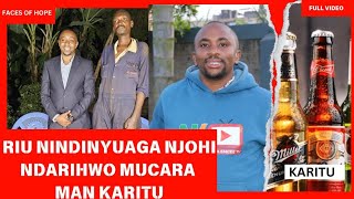 RIU NINDIRINYUAGA NJOHI NDARIHWO MUCARA MAN KARITU 👨