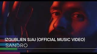 Sandro - Izgubljen sjaj (Official Music Video)