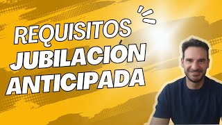 🎯 Requisitos JUBILACIÓN ANTICIPADA VOLUNTARIA ✍🏼