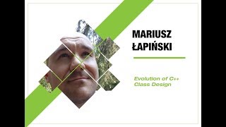 4Developers 2018: Evolution of C++ Class Design (Mariusz Łapiński)