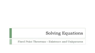 Two Fixed Point Theorems - Existence and Uniqueness