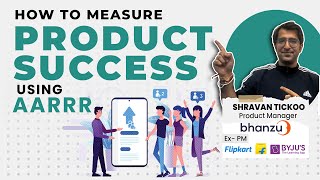 Measure Product Success Using AARRR Framework for Product Metrics !