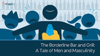 The Borderline Bar and Grill: A Tale of Men and Masculinity | 5 Minute Video