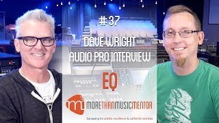 #37 Dave Wright Audio Pro Interview - Equalization (EQ)