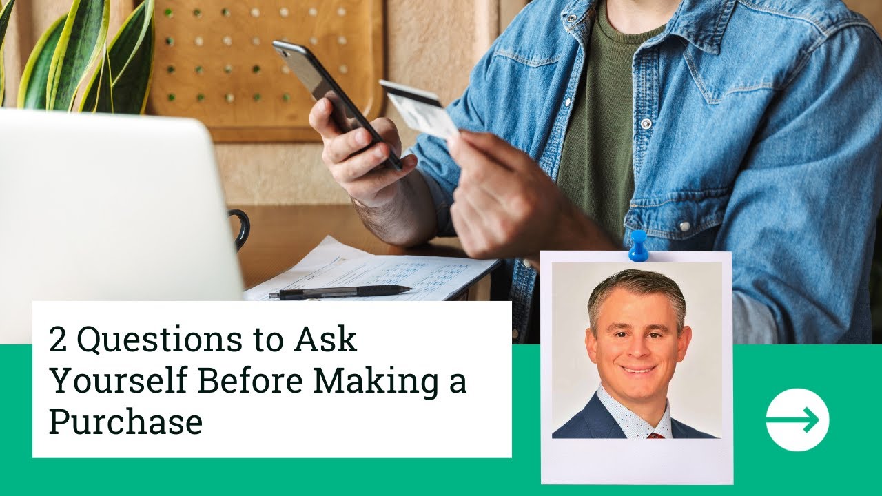 2 Questions To Ask Yourself Before Making A Purchase Youtube