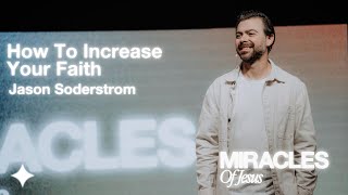 Miracles Of Jesus // How To Increase Your Faith // Jason Soderstrom