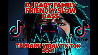 DJ BABY FAMILY FRIENDLY SLOW BASS🎶 TERBARU VIRAL TIK TOK