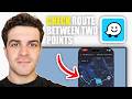 How to Check a Route Between Two Points on Waze App (2026 Guide)