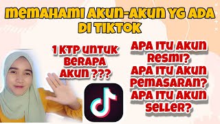 PERBEDAAN AKUN RESMI AKUN PEMASARAN DAN AKUN SELLER |  1 KTP BERAPA AKUN TIKTOK????