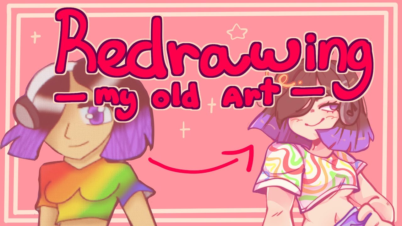 Redrawing My Old Art Part 1 Youtube