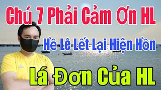 🟢 Chú 7 phải cảm ơn HL, Hề lê lết lại hiện hồn, Lá đơn của HL