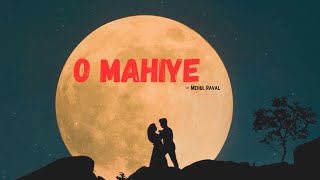 O Mahiye Song (lyrical Video) - Mehul Raval #lovesong