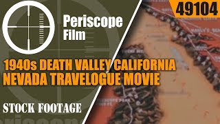 1940s DEATH VALLEY CALIFORNIA \u0026 NEVADA  TRAVELOGUE MOVIE  49104