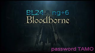 BL24  NG+6　お試し参加歓迎です。ブラッドボーン　Bloodborne