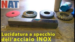 Come lucidare a specchio l'acciaio INOX, in 5 passaggi