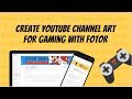 How To Create YouTube Channel Art for Gaming | Fotor Tutorial