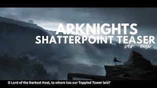 Shatterpoint Teaser / Resurrection of Theresa (Arknights Episode 10) ver. eili