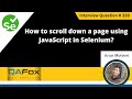 How to scroll down a page using JavaScript in Selenium (Selenium Interview Question #339)