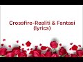 Crossfire - Realiti & Fantasi (lyrics)