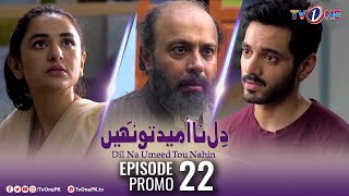 Dil Na Umeed Toh Nahi | Episode 22 Promo | Tv One Dramas