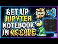 🧑‍💻 HOW TO SET UP JUPYTER NOTEBOOK IN VS CODE (STEP BY STEP & EASY!)