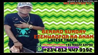 Benard Sunday Ezenwaofor latest track Chukwuma